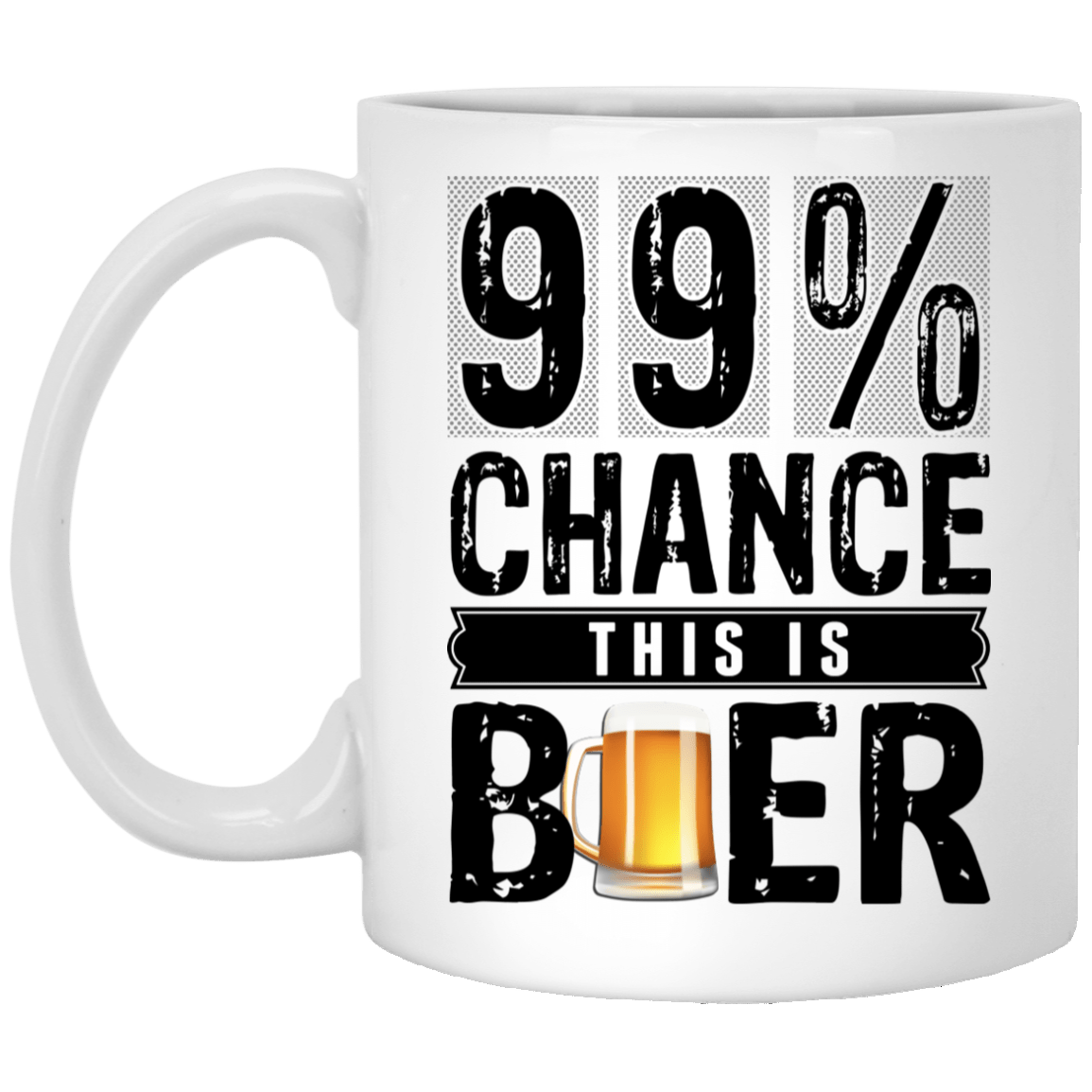 99% Chance This Is Beer Funny Beer Lover Ceramic Coffee Mug - Beer Stein - Color Changing Mug, White, 11 oz. White Mug