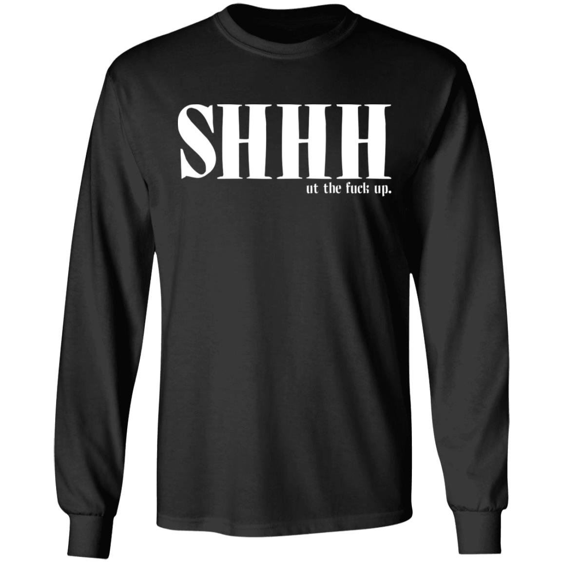 Shhh Ut the Fuck Up Funny Hoodie - Sweatshirt - Long Sleeve Shirt, Black, Long Sleeve Shhh Ut the Fuck Up Funny Hoodie - Sweatshirt - Long Sleeve Shirt, Black, Long Sleeve