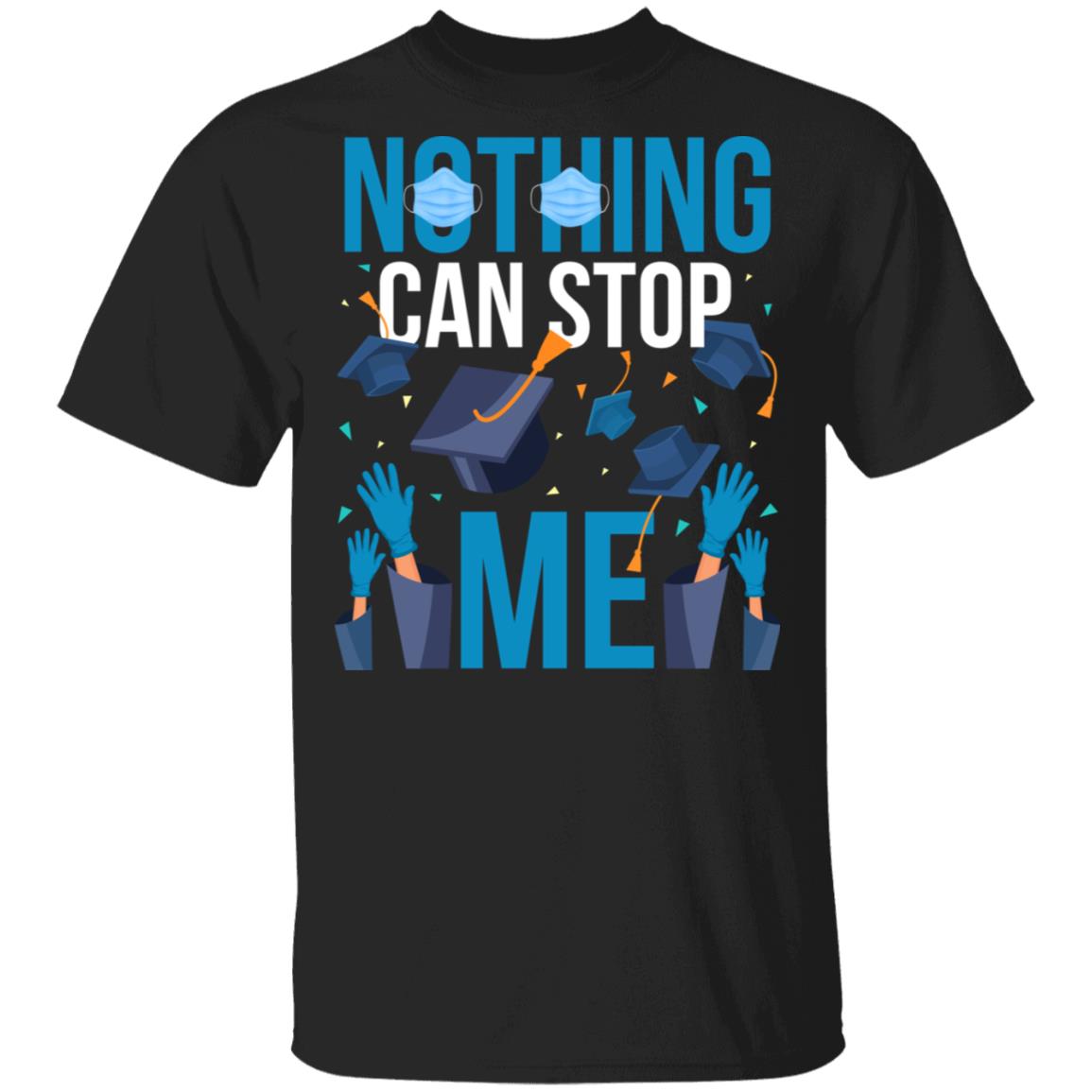 Nothing Can Stop Me Class of 2020 T-Shirt, Black, Unisex T-Shirt
