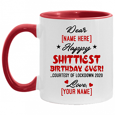 Personalized Happy Shittiest Birthday Ever Courtesy of Lockdown 2020 Funny Accent Mug, White/Red, 11 oz. Accent Mug