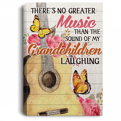 There's No Greater Music Than the Sound of My Grandchildren Laughing Framed Canvas Prints - Unframed Poster, White, 0.75'' Framed Canvas