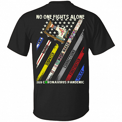 No One Fights Alone 2020 Coronavirus Pandemic Print On Back Only - Plain Front T-Shirt - Stay Strong Shirt, Black, Unisex T-Shirt