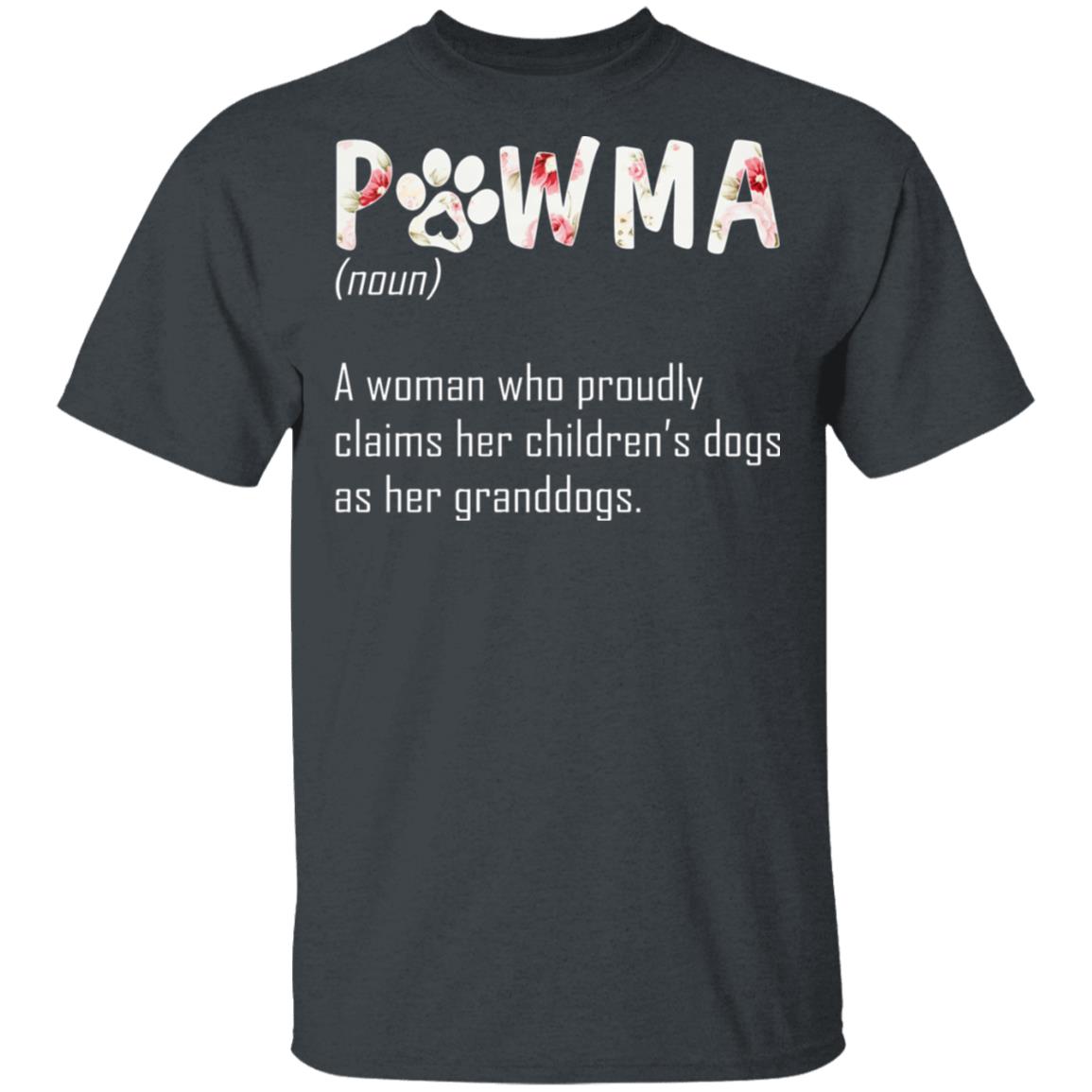 Pawma A Woman Who Proudly Claims Her Children's Dogs As Her Granddogs T-Shirt - Pawma Shirt, Dark Heather, Unisex T-Shirt Pawma A Woman Who Proudly Claims Her Children's Dogs As Her Granddogs T-Shirt - Pawma Shirt, Dark Heather, Unisex T-Shirt