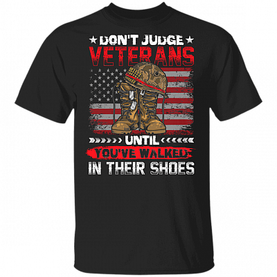 Don't Judge Veterans Until You've Walked In Their Shoes T-Shirt - Patriot Veteran Shirt, Black, Unisex T-Shirt