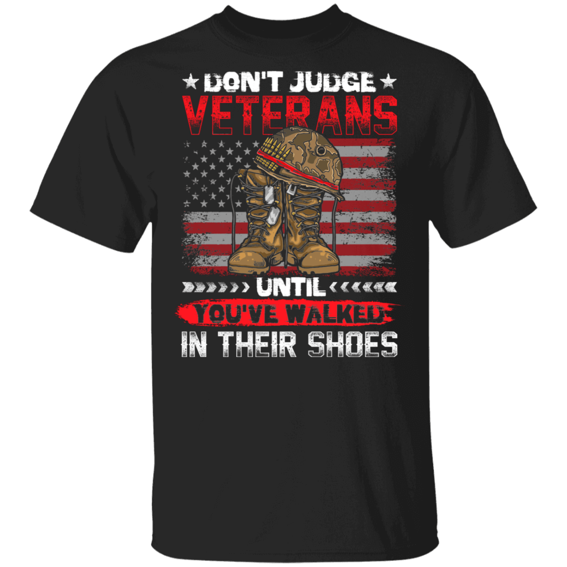 Don't Judge Veterans Until You've Walked In Their Shoes T-Shirt - Patriot Veteran Shirt, Black, Unisex T-Shirt