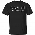 My Daughter and I Talk Shit About You Funny Mom Daughter T-Shirt - V-Neck Shirt, Black, Unisex T-Shirt
