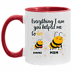 Personalized Everything I Am You Helped Me to Bee Mother Day Accent Mug, White/Red, 11 oz. Accent Mug
