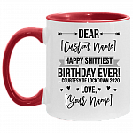 Personalized Happy Shittiest Birthday Ever Courtesy of Lockdown 2020 Accent Coffee Mug - Quarantine Birthday Gift, White/Red, 11 oz. Accent Mug