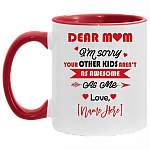 Dear Mom i'm Sorry Your Other Kid Aren't As Awesome As Love Son Daughter Personalized Name Accent Mug, White/Red, 11 oz. Accent Mug