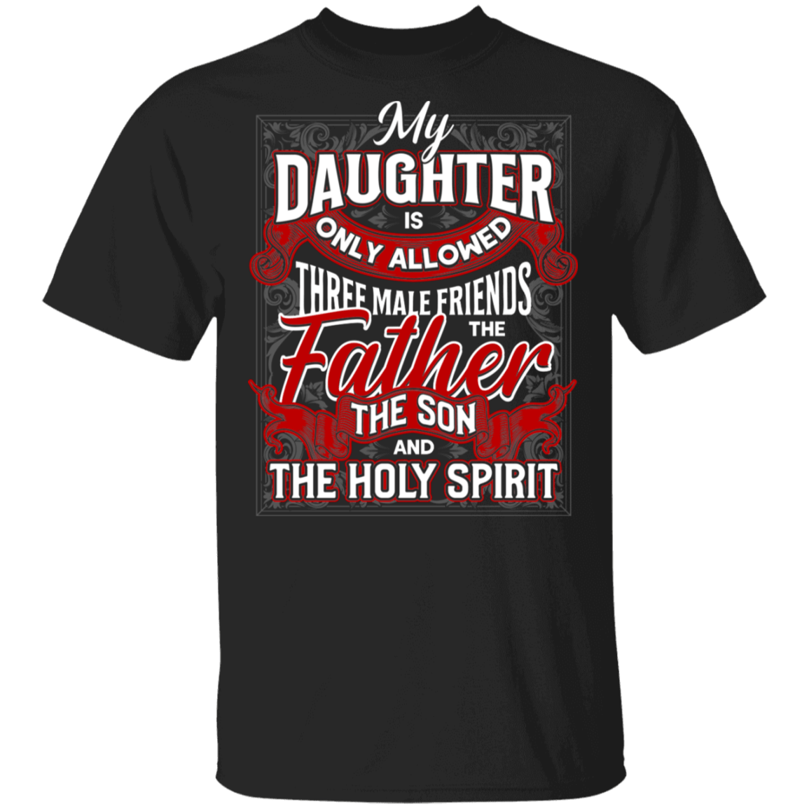 My Daughter Is Only Allowed 3 Male Friends T-shirt - Funny Dad T-shirt, Black, Unisex T-Shirt