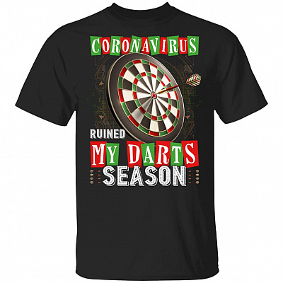 Coronavirus Ruined My Darts Season - Coronavirus Funny T-Shirt, Black, Unisex T-Shirt
