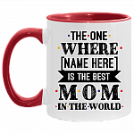 The One Where is The Best Mom In The World Mother's Day Personalized Name Accent Mug, White/Red, 11 oz. Accent Mug