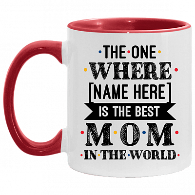 The One Where is The Best Mom In The World Mother's Day Personalized Name Accent Mug, White/Red, 11 oz. Accent Mug