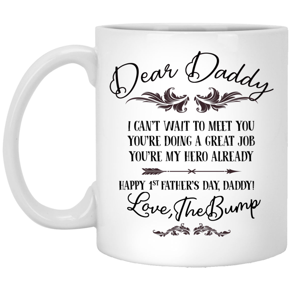 Dear Daddy I Can't Wait To Meet You You're Doing a Great Job Happy 1st Father's Day Coffee Mug - Beer Stein, White, 11 oz. White Mug