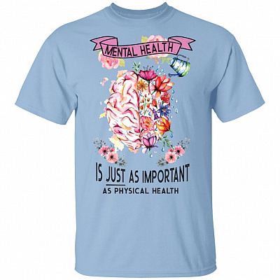 Mental Health is Just As Important As Physical Health T-Shirt, Light Blue, Unisex T-Shirt