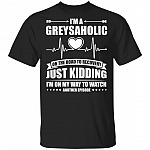 I'm A Greysaholic On The Road to Recovery Just Kidding T-Shirt, Black, Unisex T-Shirt I'm A Greysaholic On The Road to Recovery Just Kidding T-Shirt, Black, Unisex T-Shirt