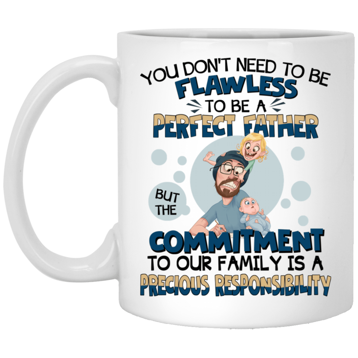 Not To Be Flawless To Be A Perfect Father Ceramic Coffee Mug - Beer Stein - Water Bottle - Color Changing Mug, White, 11 oz. White Mug