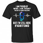 I Am Proud of Who I Am Today The Battle Almost Killed Me But I'm Still Here Fighting T-Shirt, Black, Unisex T-Shirt