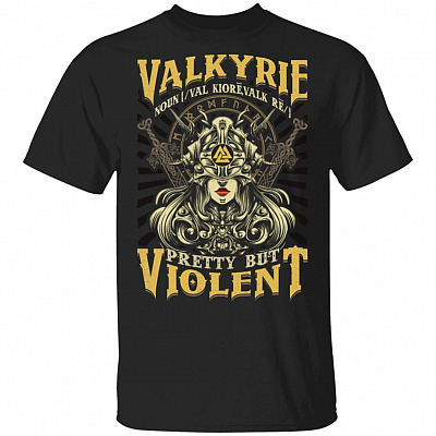 Valkyrie Noun Pretty but Violent Shield Maiden T-Shirt, Black, Unisex T-Shirt