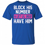 Block His Number Let Lil Ugly Have Him Funny T-Shirt, Royal, Unisex T-Shirt Block His Number Let Lil Ugly Have Him Funny T-Shirt, Royal, Unisex T-Shirt