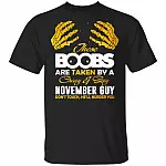 These Boobs Are Taken By A Crazy And Sexy November Guy T-Shirt, Black, Unisex T-Shirt
