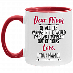 Dear Mom Of All The Vaginas In The World I Tumbled Out Of Yours Love Personalized Name Accent Mug, White/Red, 11 oz. Accent Mug