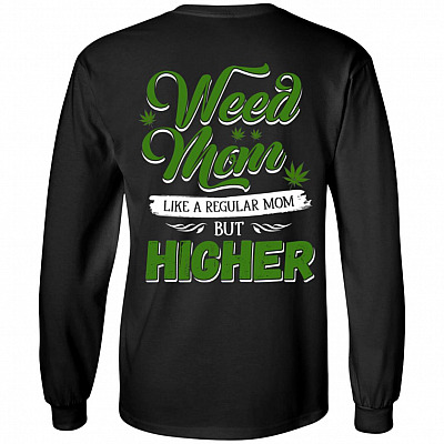 Weed Mom Like a Regular Mom but Higher Print on Back Only - Plain Front Hoodie - Sweatshirt - Long Sleeve Shirt, Black, Long Sleeve