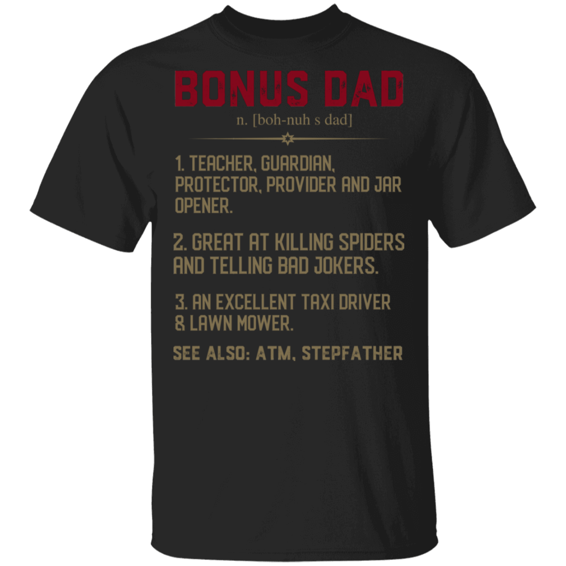 Bonus Dad Definition T-Shirt - Father's Day Dad Gift Shirt, Black, Unisex T-Shirt Bonus Dad Definition T-Shirt - Father's Day Dad Gift Shirt, Black, Unisex T-Shirt