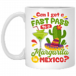Can I Get A Fast Pass To A Magaritas in Mexico Ceramic Coffee Mug - Water Bottle, White, 11 oz. White Mug
