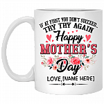 Personalized If At First You Don't Succeed Try Try Again Happy Mother's Day Coffee Mug - Beer Stein, White, 11 oz. White Mug Personalized If At First You Don't Succeed Try Try Again Happy Mother's Day Coffee Mug - Beer Stein, White, 11 oz. White Mug