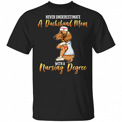 Never Underestimate A Dachshund Mom With A Nursing Degree T-Shirt - Funny Dachshund Mom Shirt, Black, Unisex T-Shirt