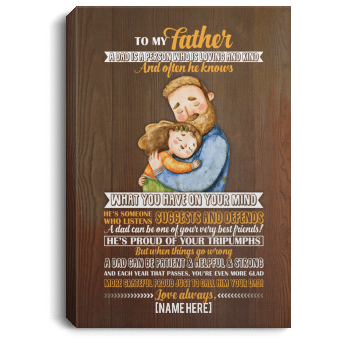 Personalized to My Father a Dad Is a Person Who Is Loving and Kind - Fathers Day 2020 Canvas Prints - Unframed Poster, White, 0.75'' Framed Canvas