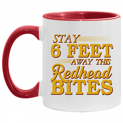 Stay 6 Feet Away This Redhead Bites Accent Mug - Coffee Mug - Funny Redhead Quarantine Gifts, White/Red, 11 oz. Accent Mug