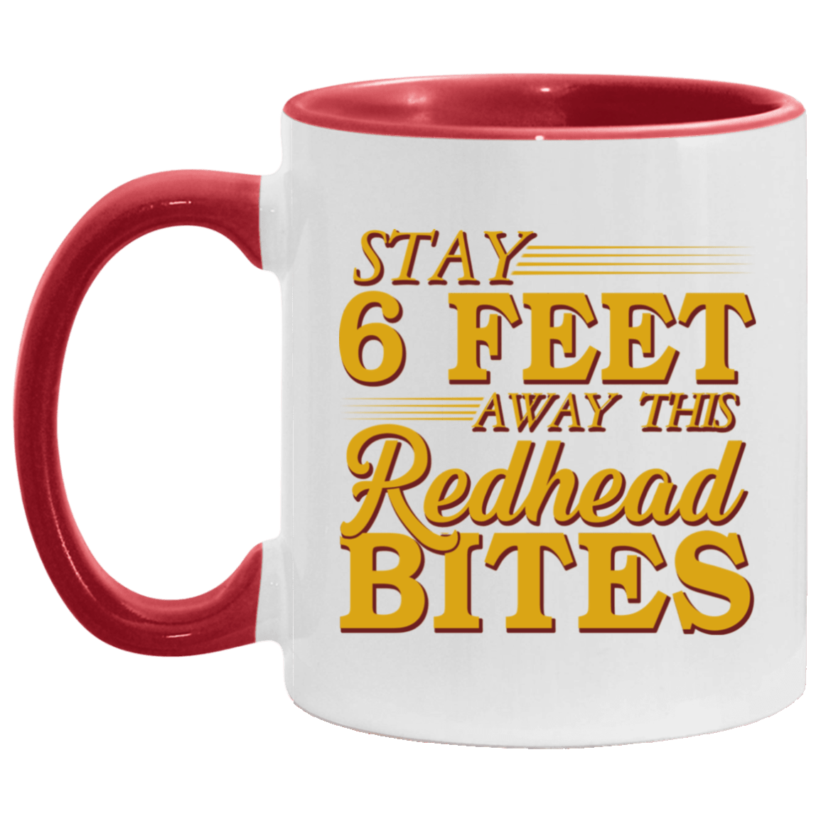 Stay 6 Feet Away This Redhead Bites Accent Mug - Coffee Mug - Funny Redhead Quarantine Gifts, White/Red, 11 oz. Accent Mug