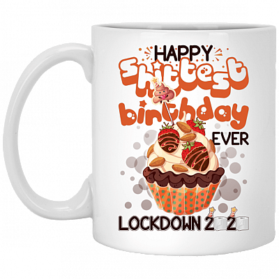 Happy Shittest Birthday Ever Mug Ceramic Mug Courtesy Lockdown 2020 Water Bottle - Funny Birthday Gift Mug, White, 11 oz. White Mug