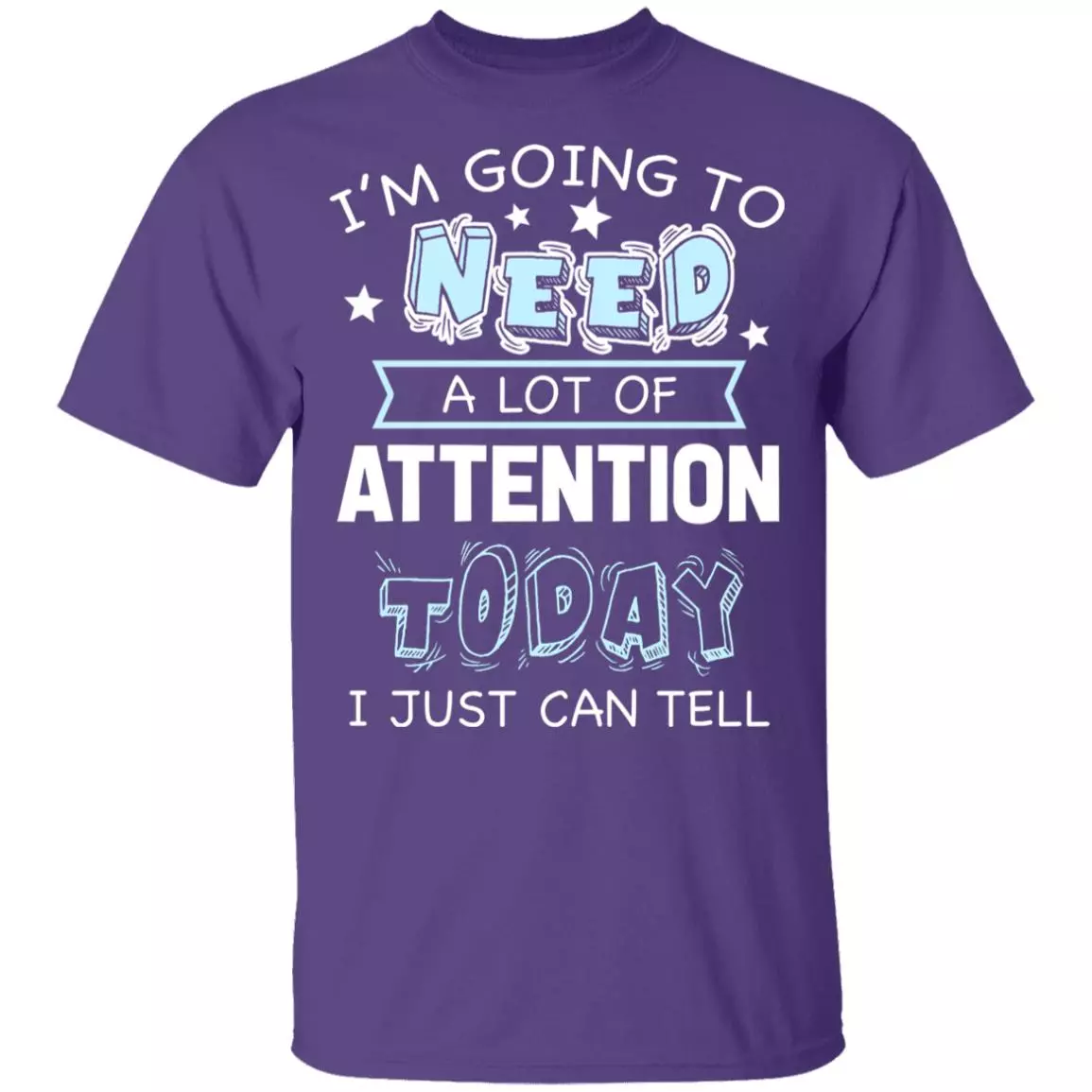 I'm Going to Need A Lot of Attention Today I Can Just Tell Funny T-Shirt, Purple, Youth T-Shirt