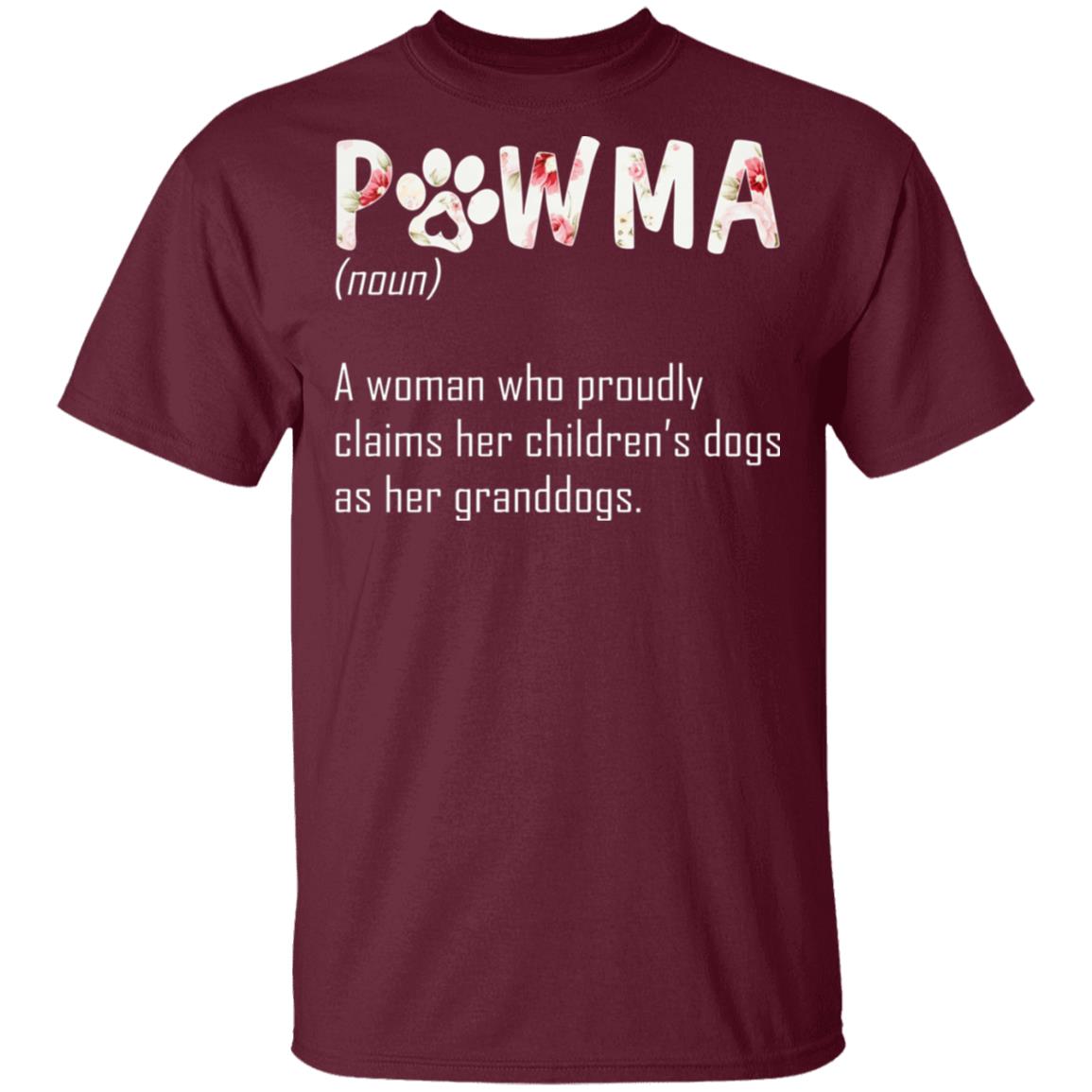 Pawma A Woman Who Proudly Claims Her Children's Dogs As Her Granddogs T-Shirt - Pawma Shirt, Maroon, Unisex T-Shirt Pawma A Woman Who Proudly Claims Her Children's Dogs As Her Granddogs T-Shirt - Pawma Shirt, Maroon, Unisex T-Shirt