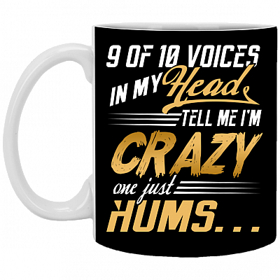 9 of 10 Voices in My Head Tell Me I'm Crazy One Just Hums Ceramic Coffee Mug - Beer Stein - Water Bottle, Black, 11 oz. White Mug