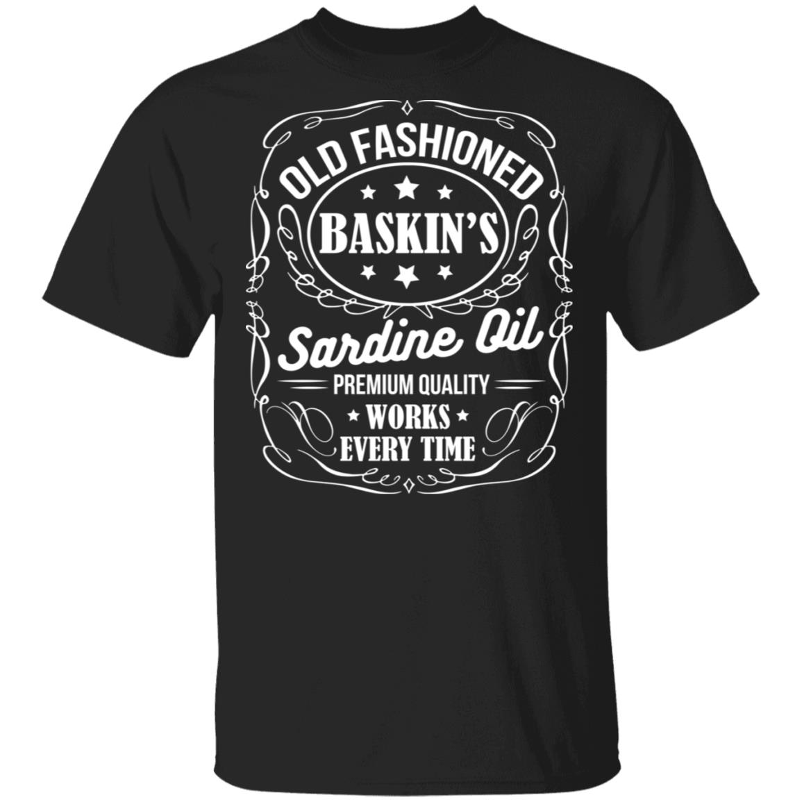 Old Fashioned Baskin's Sardine Old Premium Quality Works Every Time T-shirt, Black, Unisex T-Shirt