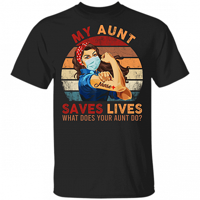 My Aunt Saves Lives What Does Your Aunt Do Nurse 2020 T-shirt, Black, Unisex T-Shirt