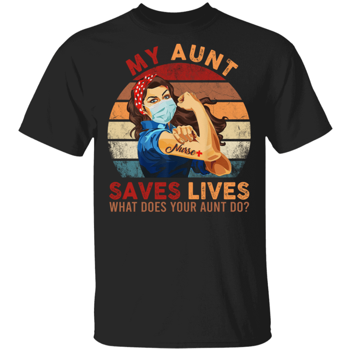 My Aunt Saves Lives What Does Your Aunt Do Nurse 2020 T-shirt, Black, Unisex T-Shirt My Aunt Saves Lives What Does Your Aunt Do Nurse 2020 T-shirt, Black, Unisex T-Shirt