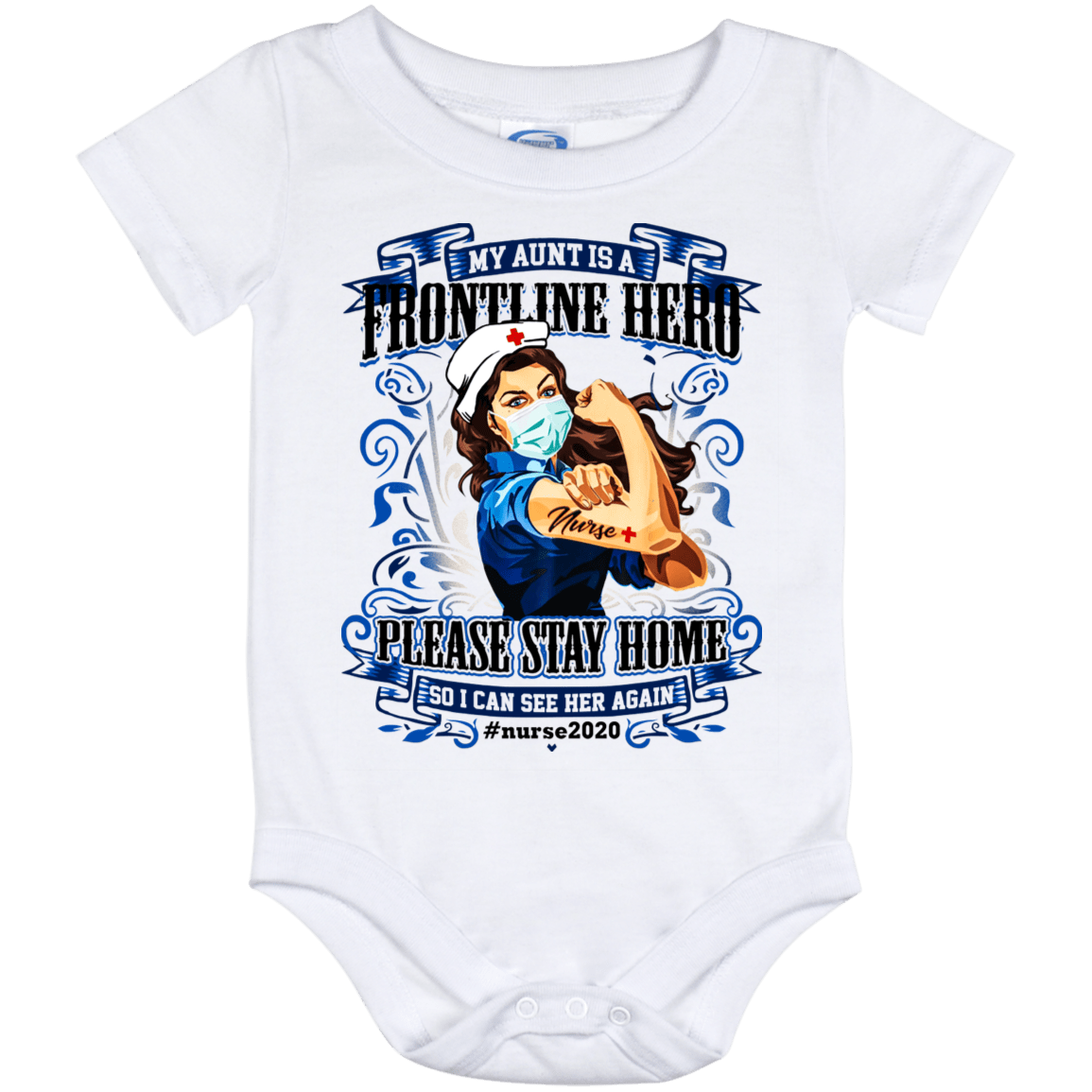 My Aunt Is A Frontline Hero Please Stay Home So I Can See Her Nurse 2020 Again Baby Onesie - Baby Infant Bodysuit, White, Baby Onesie - 12 Month