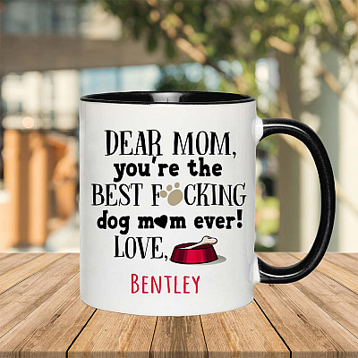 Alternative view of Dear Mom You're The Best Fucking Dog Mom Ever Personalized Accent Mug - Coffee Mug