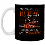 Once You Put My Meat Ke-babs BBQ in Your Mouth You're Going to Swallow Coffee Mug-Beer Stein-Water Bottle, Black, 11 oz. White Mug
