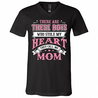 There Are These Boys Who Stole My Heart They Call Me Mom Funny Saying T-Shirt - V-Neck, Black, V-Neck T-Shirt