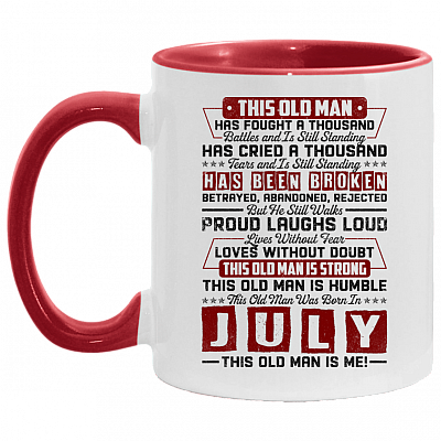 This Old July Man Has Fought a Thousand Battles and Is Still Standing Accent Mug, White/Red, 11 oz. Accent Mug