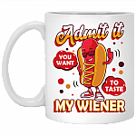 Admit It You Want to Taste My Weiner - Funny Hotdog Ceramic Coffee Mug - Beer Stein - Water Bottle, White, 11 oz. White Mug