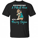 Never Underestimate A Pitbull Mom With A Nursing Degree T-Shirt - Funny Nurse Mom Gift, Black, Unisex T-Shirt Never Underestimate A Pitbull Mom With A Nursing Degree T-Shirt - Funny Nurse Mom Gift, Black, Unisex T-Shirt