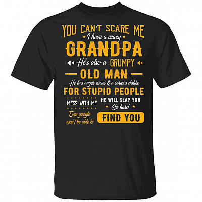 You Can't Scare Me I Have Crazy Grandpa He's Also A Grumpy Old Man Youth T-Shirt, Black, Unisex T-Shirt