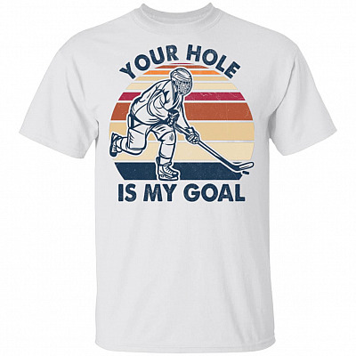 Your Hole Is My Goal Funny Hockey Lover Player T-Shirt, White, Unisex T-Shirt